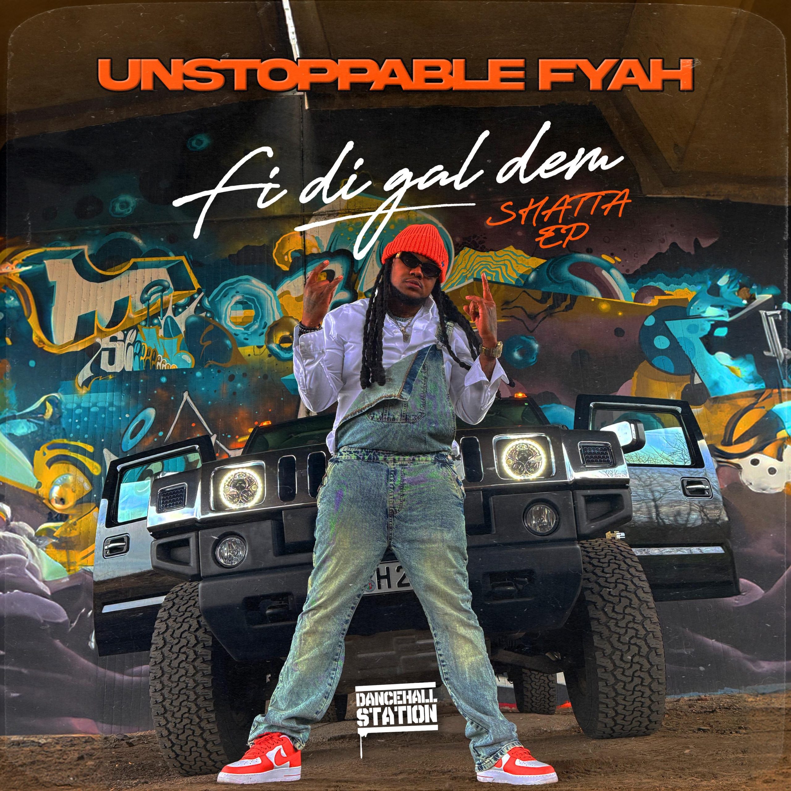 Fi Di Gal Dem - Unstoppable Fyah
