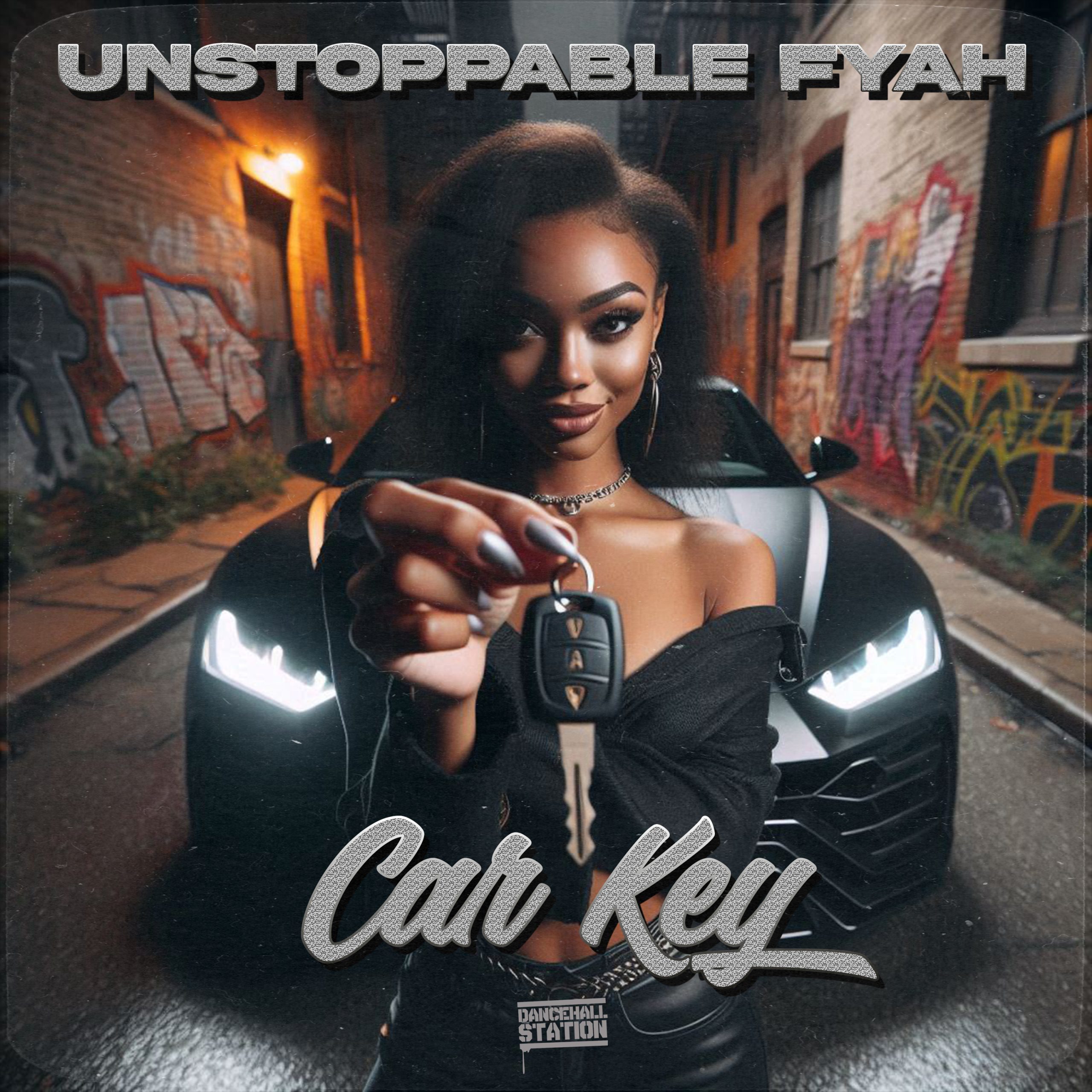 Car Key - Unstoppable-Fyah-x-Dancehall-Station